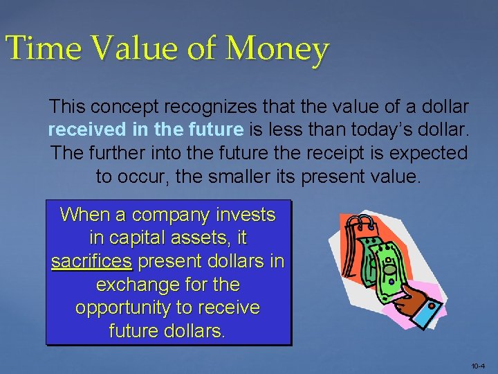 Time Value of Money This concept recognizes that the value of a dollar received
