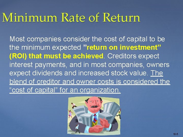 Minimum Rate of Return Most companies consider the cost of capital to be the