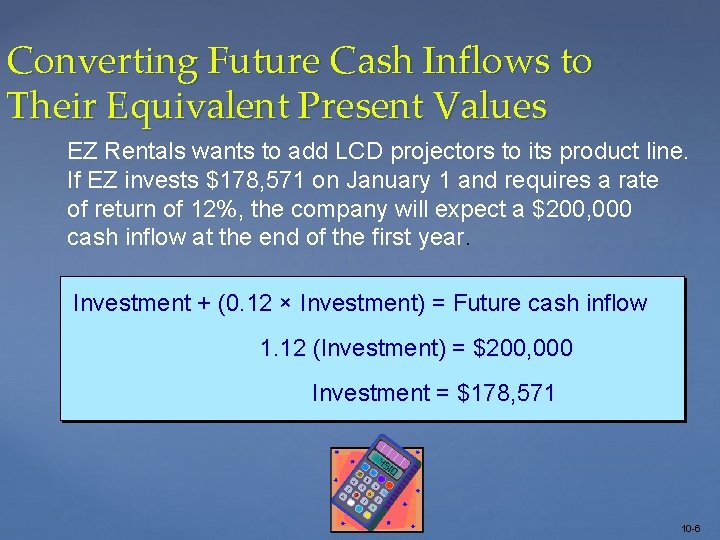 Converting Future Cash Inflows to Their Equivalent Present Values EZ Rentals wants to add