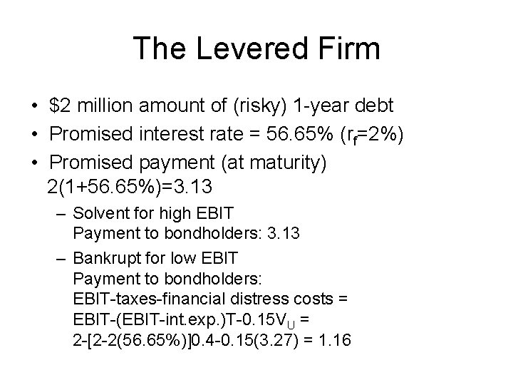 The Levered Firm • $2 million amount of (risky) 1 -year debt • Promised