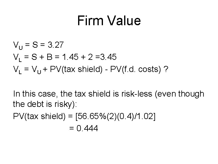 Firm Value VU = S = 3. 27 VL = S + B =