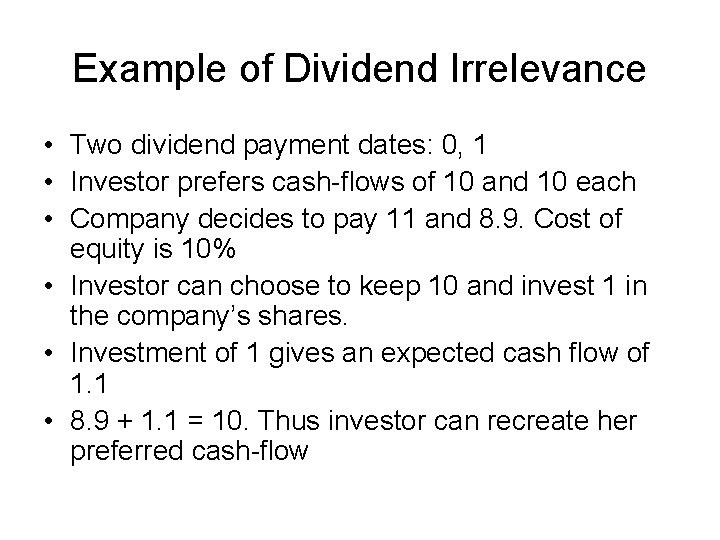 Example of Dividend Irrelevance • Two dividend payment dates: 0, 1 • Investor prefers