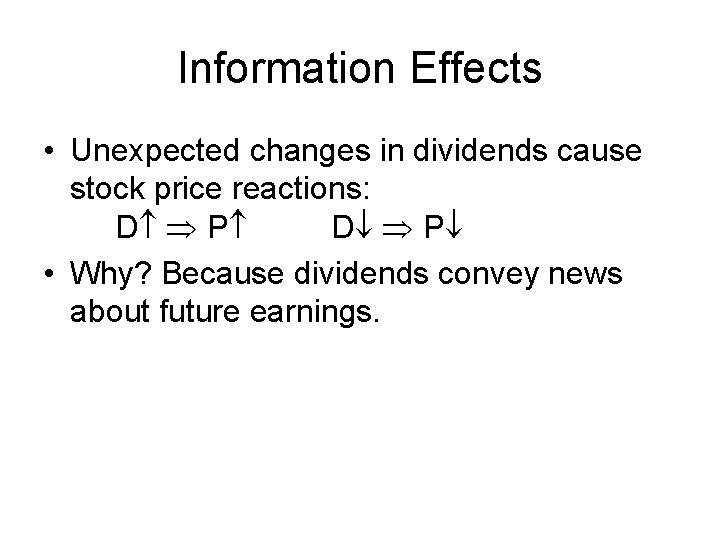 Information Effects • Unexpected changes in dividends cause stock price reactions: D P •