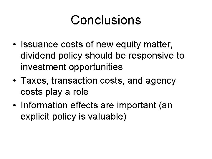 Conclusions • Issuance costs of new equity matter, dividend policy should be responsive to