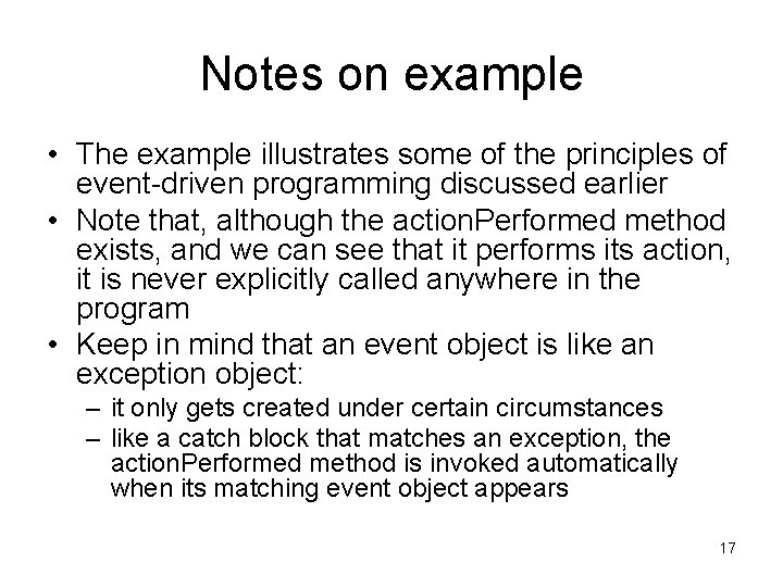 Notes on example • The example illustrates some of the principles of event-driven programming
