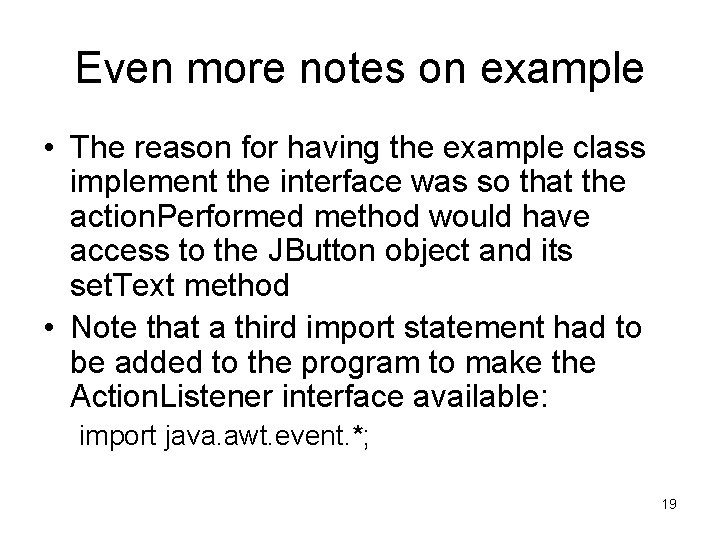 Even more notes on example • The reason for having the example class implement