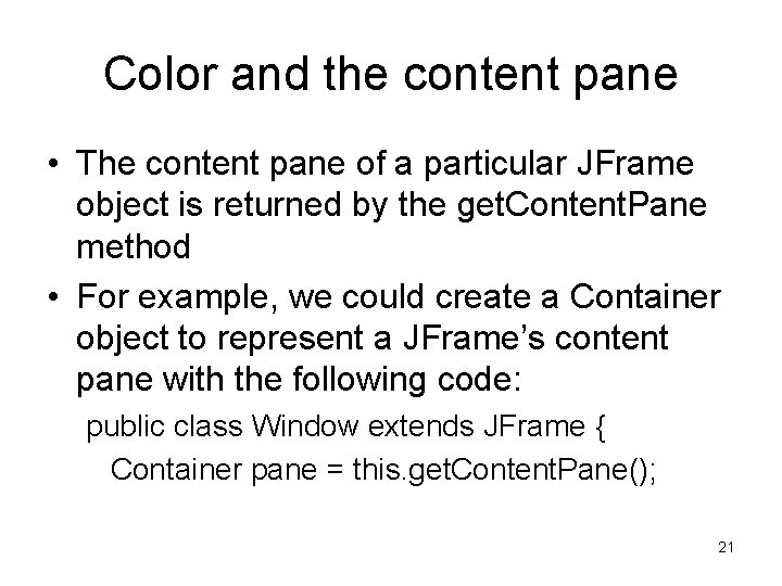 Color and the content pane • The content pane of a particular JFrame object