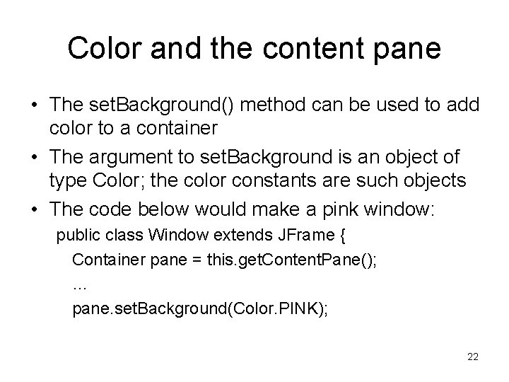 Color and the content pane • The set. Background() method can be used to