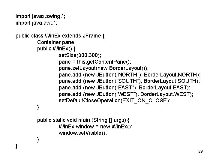 import javax. swing. *; import java. awt. *; public class Win. Ex extends JFrame