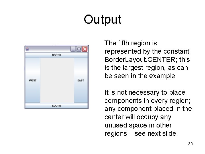 Output The fifth region is represented by the constant Border. Layout. CENTER; this is