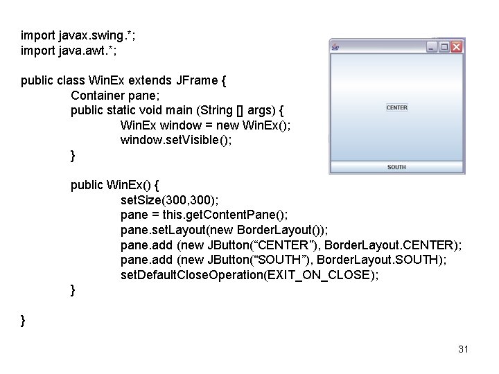 import javax. swing. *; import java. awt. *; public class Win. Ex extends JFrame