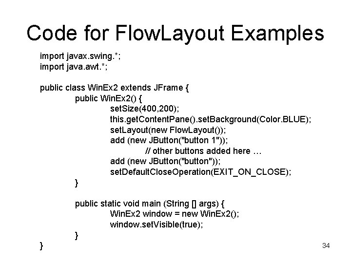 Code for Flow. Layout Examples import javax. swing. *; import java. awt. *; public