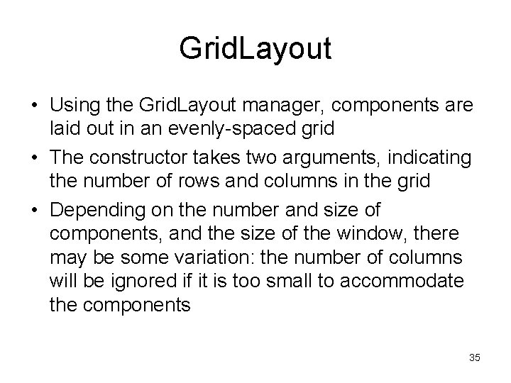 Grid. Layout • Using the Grid. Layout manager, components are laid out in an