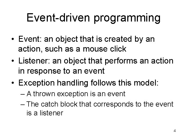 Event-driven programming • Event: an object that is created by an action, such as