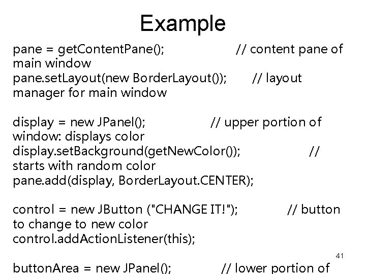 Example pane = get. Content. Pane(); // content pane of main window pane. set.