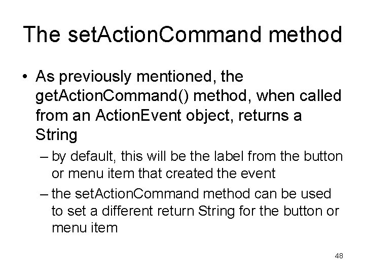 The set. Action. Command method • As previously mentioned, the get. Action. Command() method,