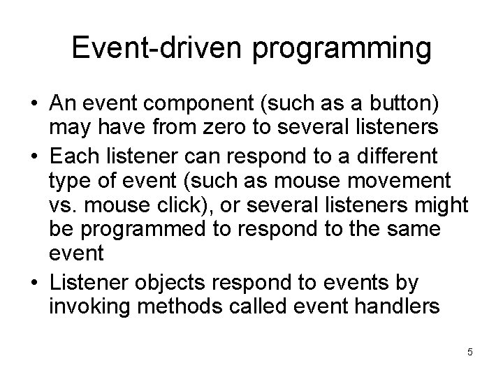 Event-driven programming • An event component (such as a button) may have from zero