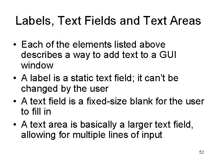 Labels, Text Fields and Text Areas • Each of the elements listed above describes