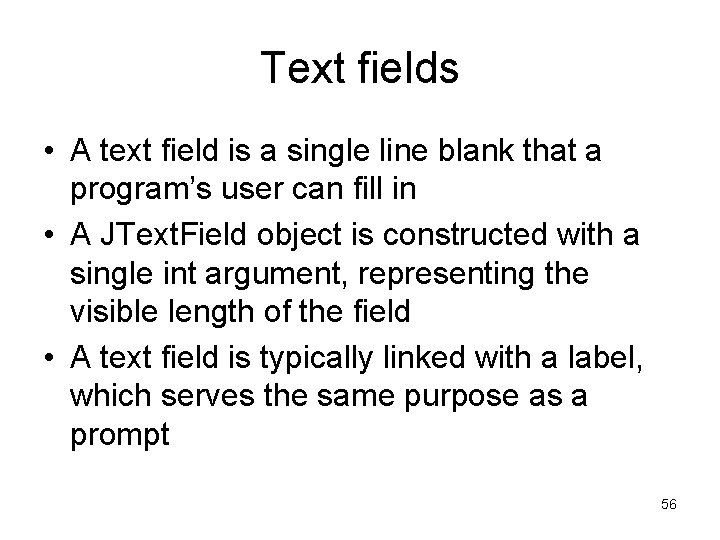 Text fields • A text field is a single line blank that a program’s