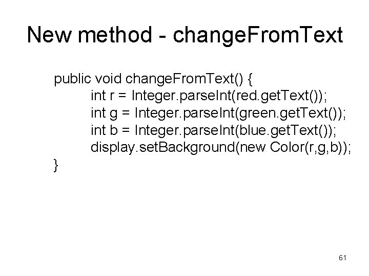 New method - change. From. Text public void change. From. Text() { int r