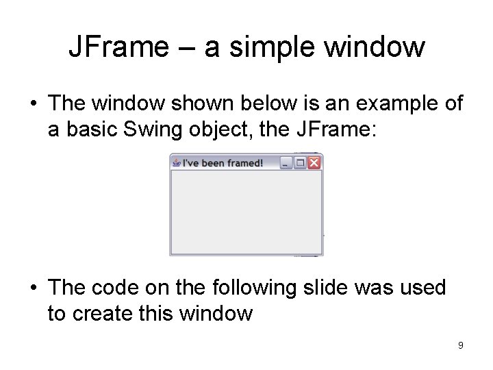 JFrame – a simple window • The window shown below is an example of