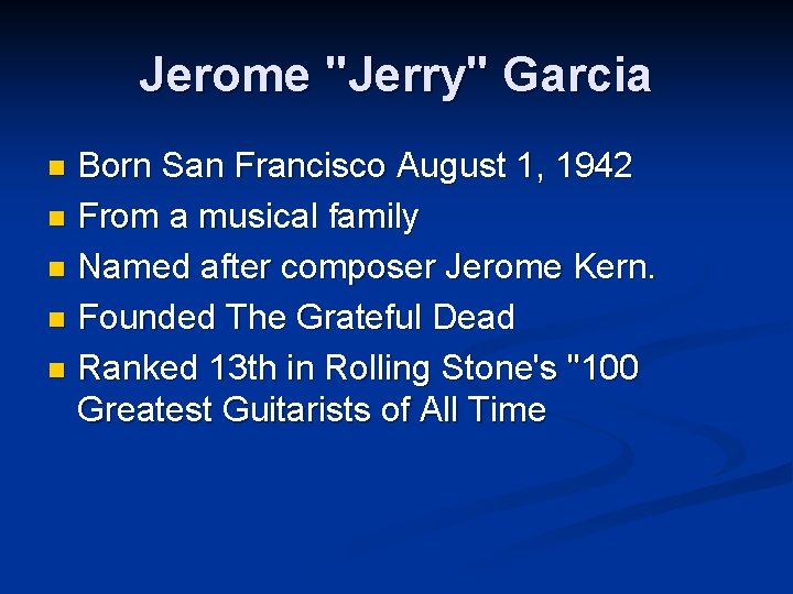 Jerome "Jerry" Garcia Born San Francisco August 1, 1942 n From a musical family