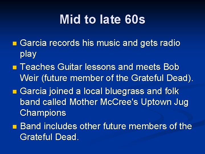 Mid to late 60 s Garcia records his music and gets radio play n