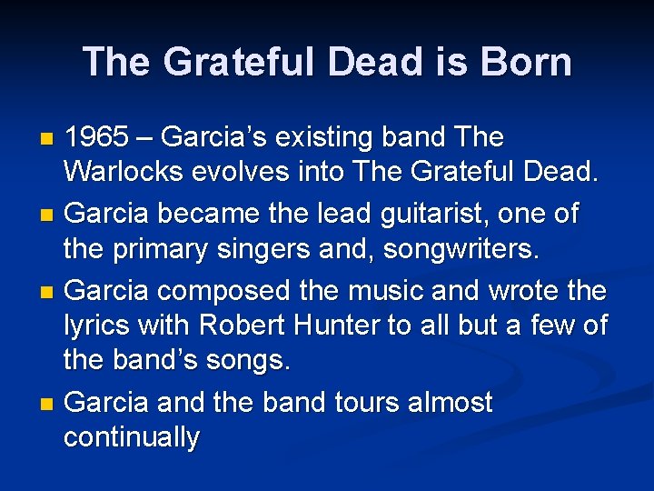 The Grateful Dead is Born 1965 – Garcia’s existing band The Warlocks evolves into