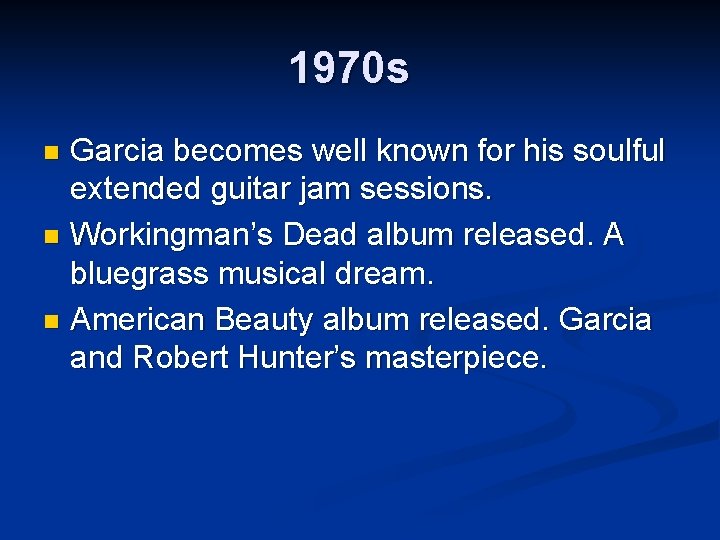 1970 s Garcia becomes well known for his soulful extended guitar jam sessions. n