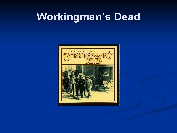 Workingman’s Dead 