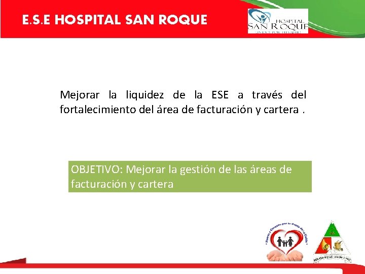 E. S. E HOSPITAL SAN ROQUE Mejorar la liquidez de la ESE a través