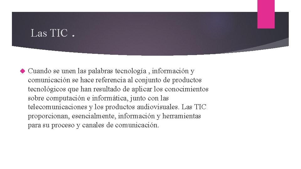 Las TIC. Cuando se unen las palabras tecnología , información y comunicación se hace