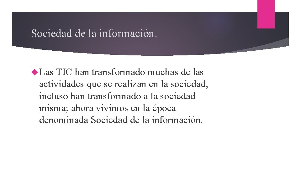 Sociedad de la información. Las TIC han transformado muchas de las actividades que se