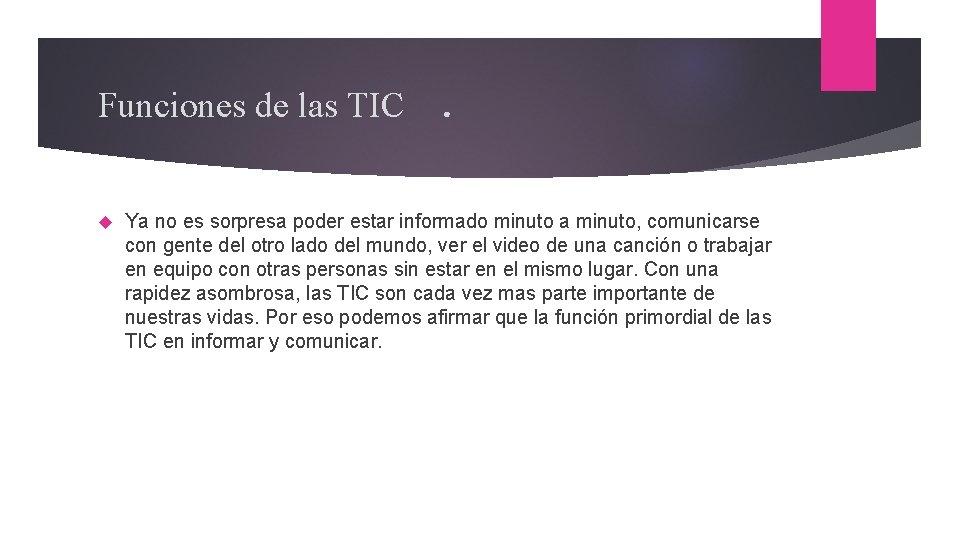 Funciones de las TIC. Ya no es sorpresa poder estar informado minuto a minuto,