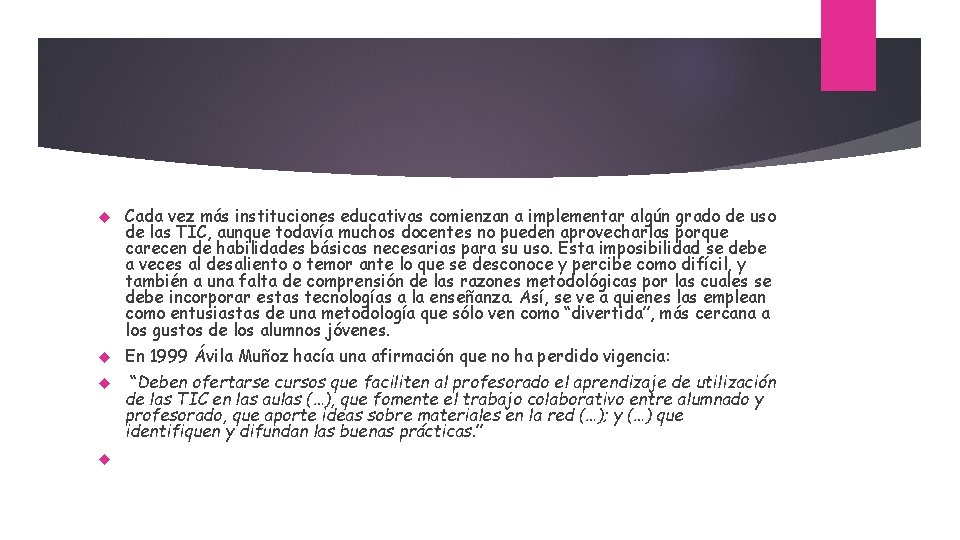  Cada vez más instituciones educativas comienzan a implementar algún grado de uso de