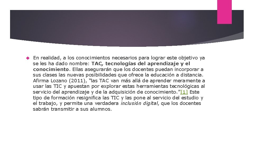  En realidad, a los conocimientos necesarios para lograr este objetivo ya se les