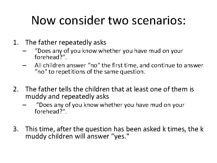 Now consider two scenarios: 1. The father repeatedly asks – – “Does any of