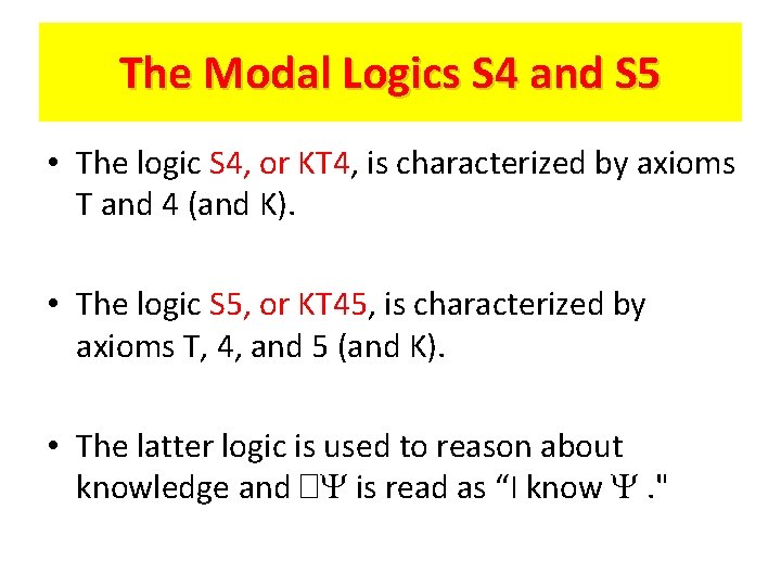 The Modal Logics S 4 and S 5 • The logic S 4, or