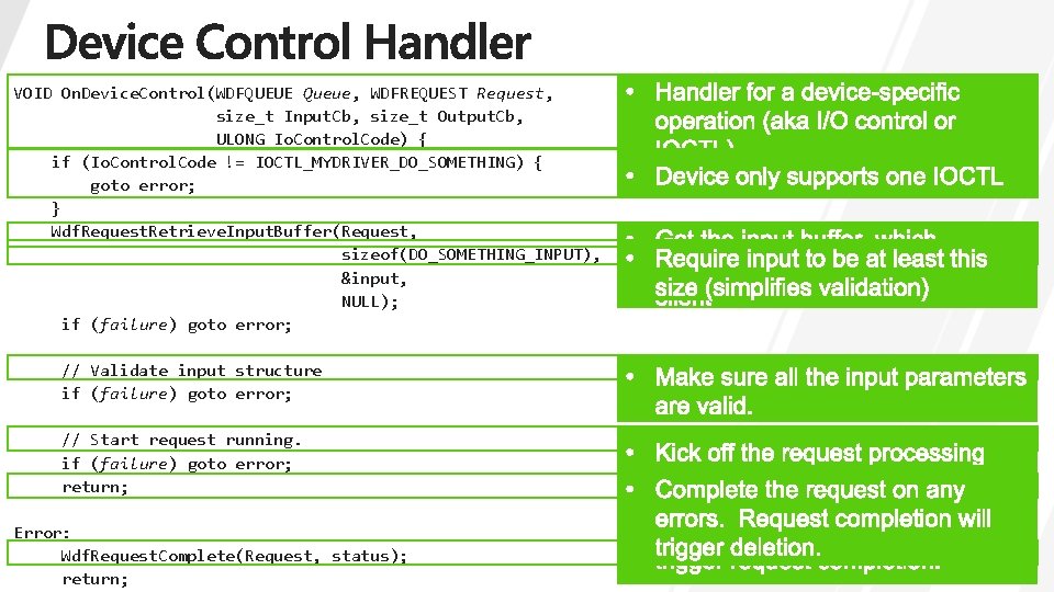 VOID On. Device. Control(WDFQUEUE Queue, WDFREQUEST Request, size_t Input. Cb, size_t Output. Cb, ULONG