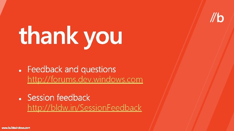 http: //forums. dev. windows. com http: //bldw. in/Session. Feedback 