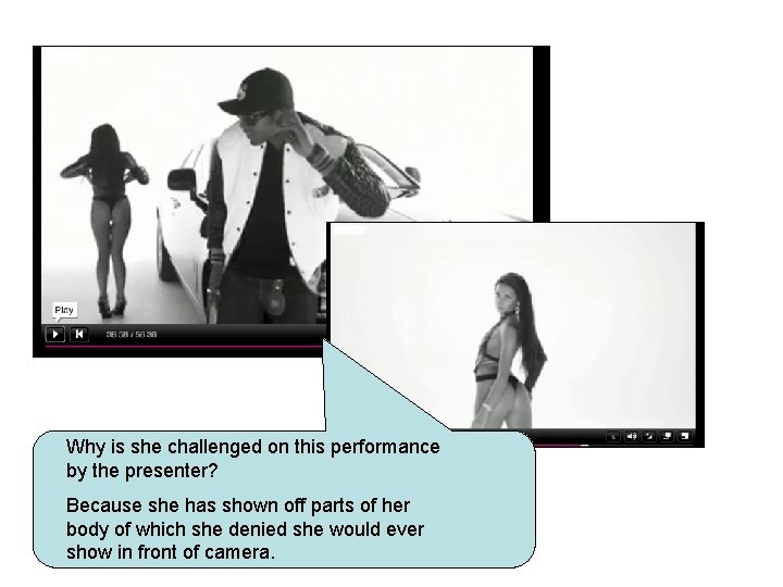 Why is she challenged on this performance by the presenter? Because she has shown