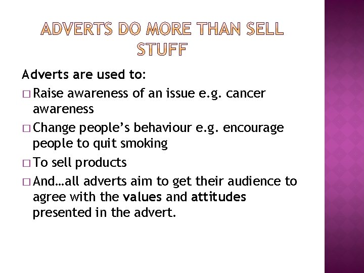Adverts are used to: � Raise awareness of an issue e. g. cancer awareness