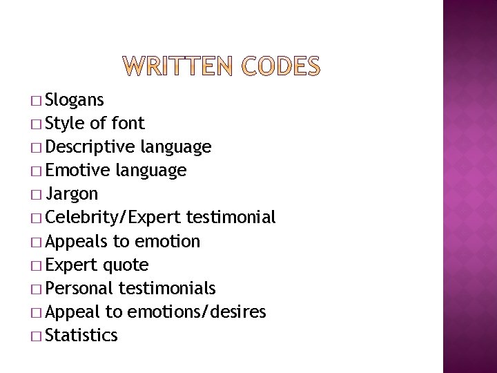 � Slogans � Style of font � Descriptive language � Emotive language � Jargon