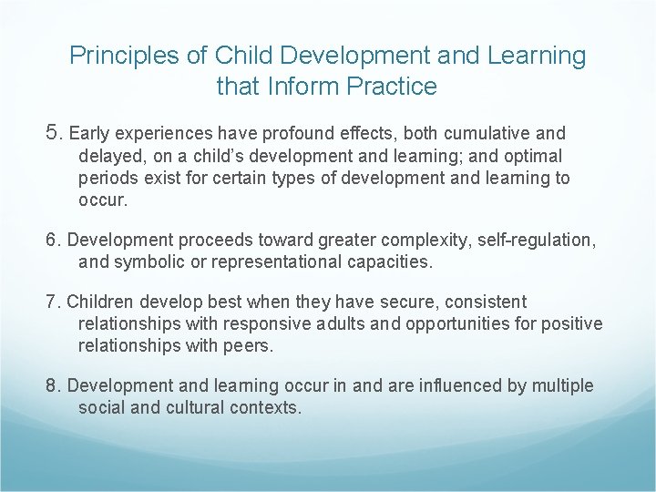 Principles of Child Development and Learning that Inform Practice 5. Early experiences have profound