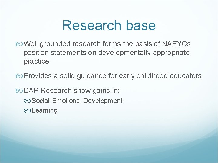 Research base Well grounded research forms the basis of NAEYCs position statements on developmentally