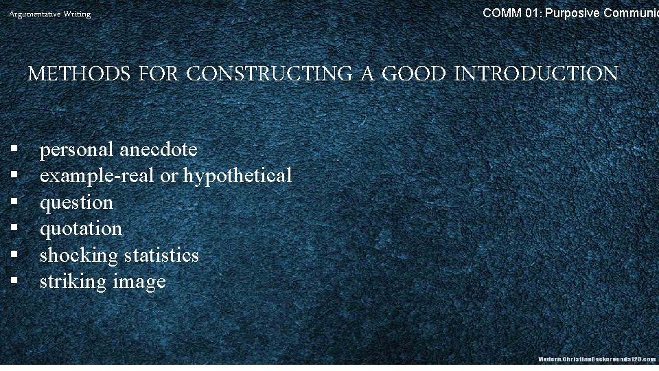 Argumentative Writing COMM 01: Purposive Communic METHODS FOR CONSTRUCTING A GOOD INTRODUCTION § §