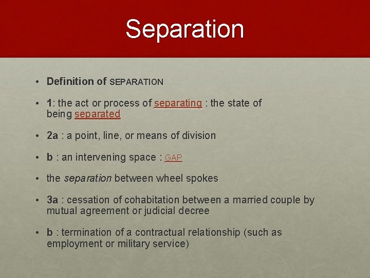 Separation • Definition of SEPARATION • 1: the act or process of separating :