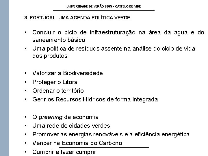 UNIVERSIDADE DE VERÃO 2005 - CASTELO DE VIDE 3. PORTUGAL: UMA AGENDA POLÍTICA VERDE