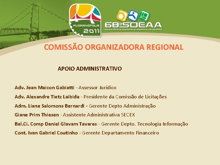 COMISSÃO ORGANIZADORA REGIONAL APOIO ADMINISTRATIVO Adv. Jean Maicon Gabiatti - Assessor Jurídico Adv. Alexandre