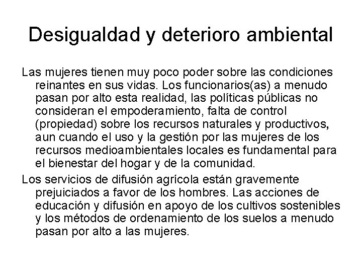 Desigualdad y deterioro ambiental Las mujeres tienen muy poco poder sobre las condiciones reinantes